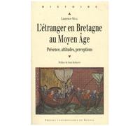 L'étranger En Bretagne Au Moyen Age - Présence, Attitudes, Perceptions