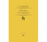 L'étranger et le simulacre. Essai sur la fondation de l'ontologie platonicienne - essai sur la fondation de l'ontologie platonicienne - Jean-François Mattéi - Puf - Livre