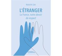 L'Étranger - La France, notre devoir de respect - Abdallah Zaki - Hello - broché - Essai