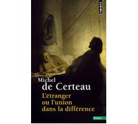 L'Etranger ou l'union dans la différence - Michel de Certeau - Points - Poche - Essai