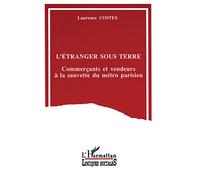 L'étranger sous terre ?: Commerçants et vendeurs à la sauvette du métro parisien