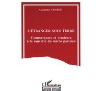 L'étranger sous terre ? Commerçants et vendeurs à la sauvette du métro parisien - Laurence Costes - L'harmattan - broché - Livre