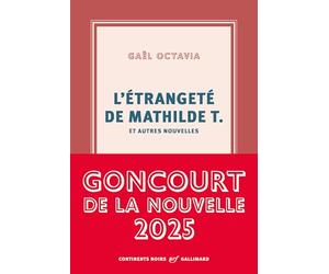 L'étrangeté de Mathilde T. et autres nouvelles