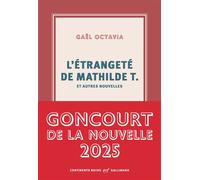 L'étrangeté de Mathilde T. et autres nouvelles Prix Goncourt de la Nouvelle 2025 - Gaël Octavia - Gallimard - broché - Nouvelles