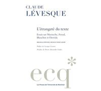 L'étrangeté du texte Essais sur Nietzsche, Freud, Blanchot et Derrida - Claude Levesque - Presses Universite De Montreal - broché - Essai