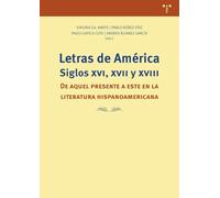 Letras de América. Siglos XVI, XVII y XVIII: De aquel presente a este en la literatura hispanoamericana
