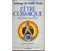 L'Être cosmique: dialogue entre astrologie et science