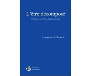 L'être décomposé Critique de l'ontologie du fini - Jean-Michel Le Lannou - Hermann - broché - Etude