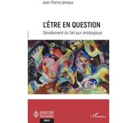Jean Pierre Jameux – L'Être en question – Dévoilement du fait pur ontologique – Broché (Occasion)