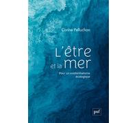 L'être et la mer Pour un existentialisme écologique - Corine Pelluchon - Puf - broché - Essai