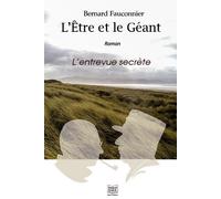 L'Être et le Géant L'entrevue secrète - Bernard Fauconnier - Feed Back - broché - Roman