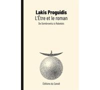 L'Être et le roman De Gombrowicz à Rabelais - Lakis Proguidis - Canoe Editions Du - broché - Essai