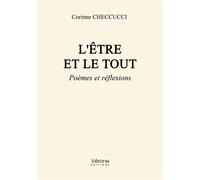 L'être et le tout Poèmes et réflexions - Corinne Checcucci - Verone Eds - broché - Poésie