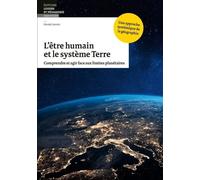 L'être Humain Et Le Système Terre - Comprendre Et Agir Face Aux Limites Planétaires
