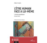 L'être humain face à lui-même L'animal autoréférent - Nouvelle édition - Gilles R Cadrin - L'harmattan - broché - Essai