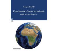 L'être Humain N'est Pas Un Androïde Mais Un Survivant?