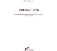 Charbel El Amm – L'être-vérité – Questionnement à partir de Qui est la vérité ? – Essai – Broché
