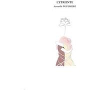 L'etreinte Annaelle POUDRIERE (Auteur)
