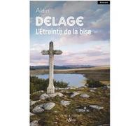 L'Étreinte de la bise Alain Delage (Auteur)