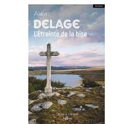 L'Étreinte de la bise - Alain Delage - Deboree Eds - broché - Roman