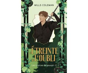L'étreinte de l'oubli - Les Sources de pouvoir, Tome 2 - Mills Coleman - Hlab Eds - broché - Roman