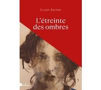 Susan Barker – L'étreinte des ombres – Traduit par Valentine Leÿs – Roman – Broché – Dalva