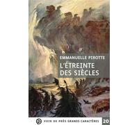 L'etreinte des siecles Grands caractères, édition accessible pour les malvoyants - Emmanuelle Pirotte - Voir De Pres - broché - Roman