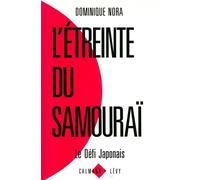 L'Etreinte du samouraï Le défi japonais - Dominique Nora - Calmann-Levy - broché - Livre