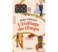 L'étreinte du temps - Holly Williams - Calmann-Levy - broché - Roman