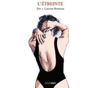 L'Etreinte - histoire complète Jim (Auteur), Laurent Bonneau (Dessinateur)