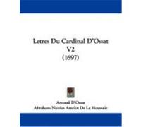 Letres Du Cardinal D'Ossat V2 (1697) D'Ossat, Arnaud (Auteur)