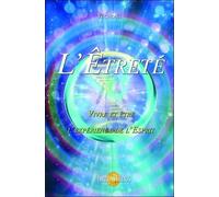 L'Etreté - Vivre et être l'expérience de l'Esprit
