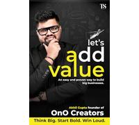 Let's Add Value: An Easy and Proven Way to Build Big Businesses