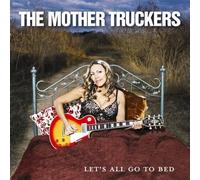 Mother Truckers - Let's All Go to Bed [Import]