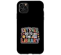 Let's All Go to The Library Book Reading Time - Coque pour iPhone 11 Pro Max