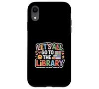 Let's All Go to The Library Book Reading Time - Coque pour iPhone XR