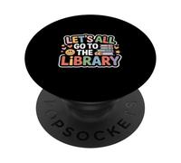 Let's All Go to The Library Book Reading Time - PopSockets PopGrip Adhésif