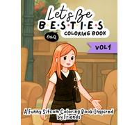 Let's Be Besties: A Funny Sitcom Coloring Book: A Nostalgic Adult Coloring Book Inspired by Friends Iconic Scenes with a Cute and Aesthetic Style