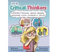 Let's Be Critical Thinkers: Critically Thinking About Masks, Lockdowns, Social Distancing & Vaccines