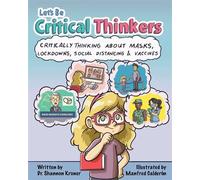 Let's Be Critical Thinkers Critically Thinking About Masks, Lockdowns, Social Distancing & Vaccines - Dr. Shannon Kroner - Skyhorse - ebook (ePub) - Livre