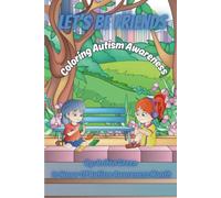 Let's Be Friends! Coloring Book For Autism Awareness: A Coloring Book About Autism, Kindness, and Being a Good Friend!