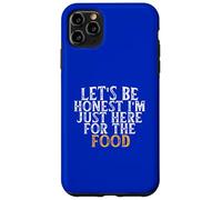 Let's Be Honest I'm Just Here for The Food Coque pour iPhone 11 Pro Max