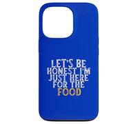 Let's Be Honest I'm Just Here for The Food Coque pour iPhone 13 Pro