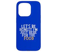 Let's Be Honest I'm Just Here for The Food Coque pour iPhone 15 Pro
