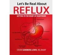 Let's Be Real About Reflux, Getting To The Heart Of Heartburn