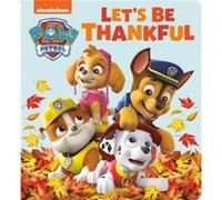 Lets Be Thankful PAW Patrol by Tex Huntley & Illustrated by Random House Tex Huntley Illustrated by Random House (Auteur)