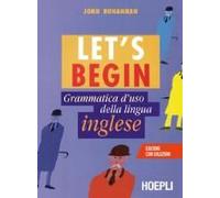 Let's Begin. Grammatica D'uso Della Lingua Inglese