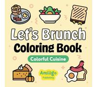 Let's Brunch Coloring Book: Colorful Cuisine: Bold and Easy Colouring Pages for Adult and Kids