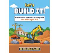 Let's Build It!: Construction Vehicles Coloring Book for Kids Ages 4-6