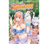 Let's Buy the Land and Cultivate It in a Different World (Manga) Vol. 2
